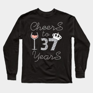 Girl Queen Drink Wine Cheers To 37 Years Old Happy Birthday Long Sleeve T-Shirt